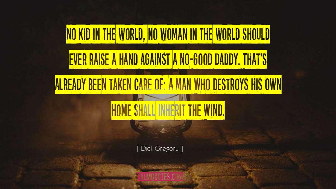 Inherit The Wind Henry Drummond quotes by Dick Gregory