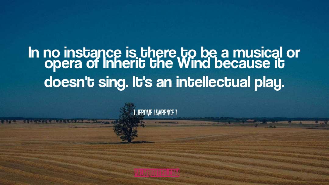 Inherit The Wind quotes by Jerome Lawrence