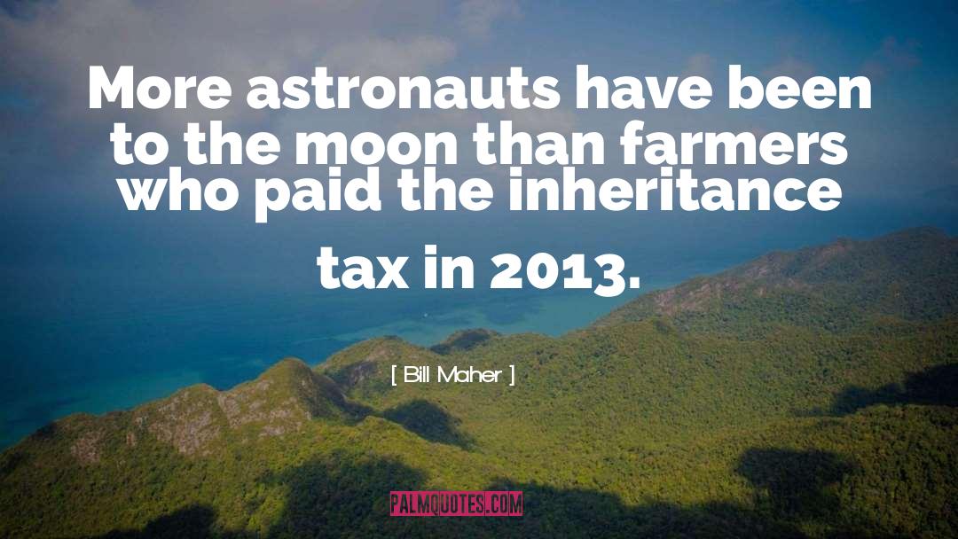Inheritance Tax quotes by Bill Maher