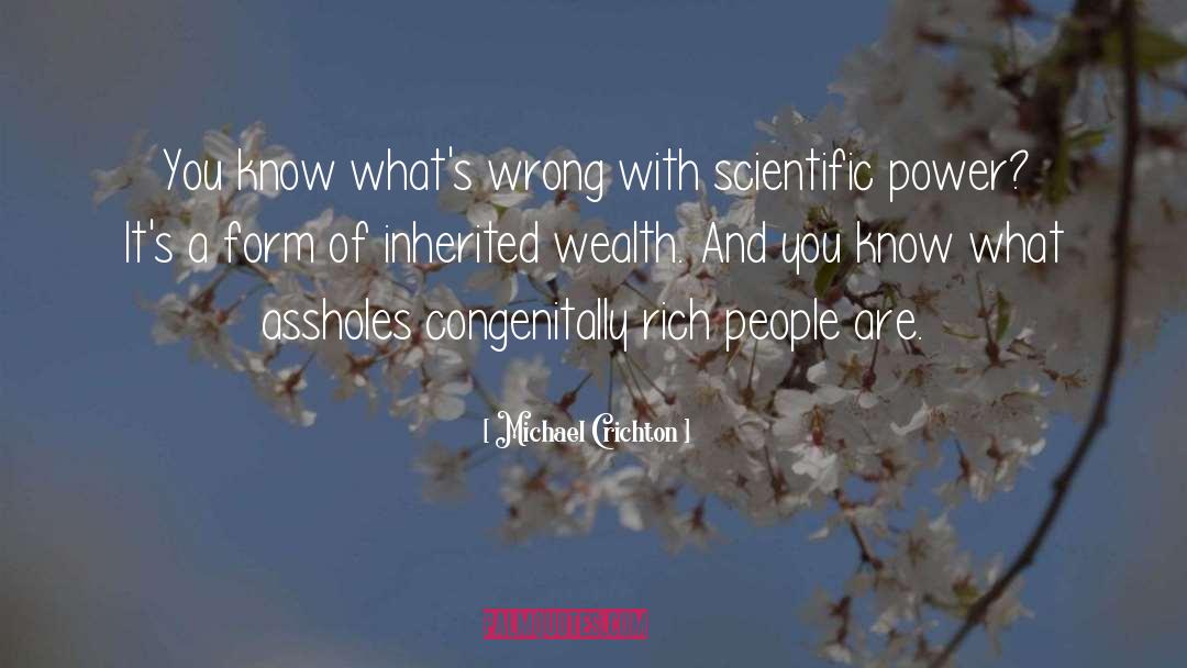 Inherited Wealth quotes by Michael Crichton