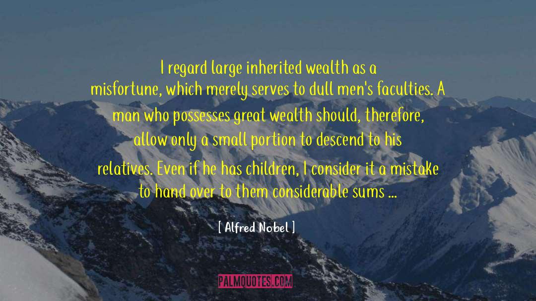 Inherited Wealth quotes by Alfred Nobel