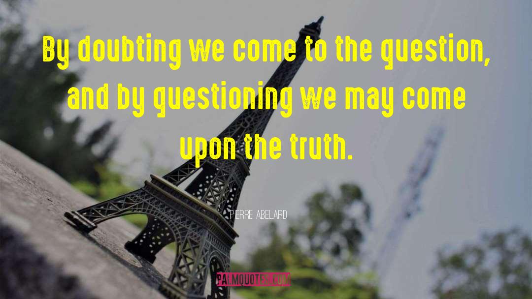 Inhibit Questioning quotes by Pierre Abelard