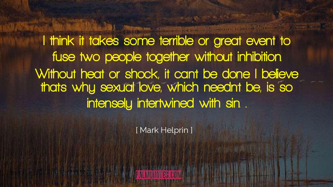 Inhibition quotes by Mark Helprin