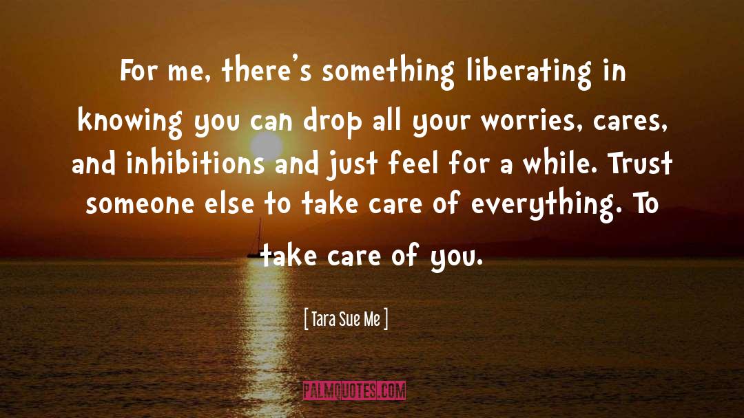 Inhibitions quotes by Tara Sue Me