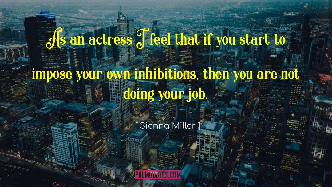 Inhibitions quotes by Sienna Miller