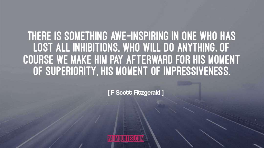 Inhibitions quotes by F Scott Fitzgerald