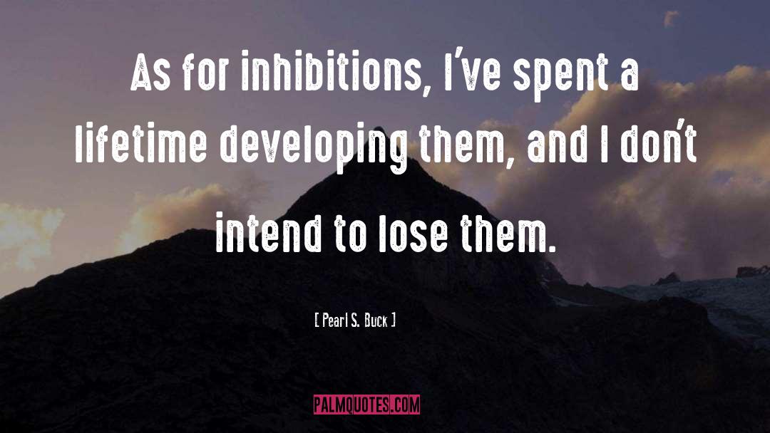 Inhibitions quotes by Pearl S. Buck