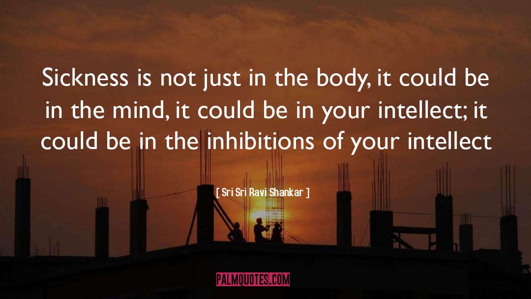 Inhibitions quotes by Sri Sri Ravi Shankar