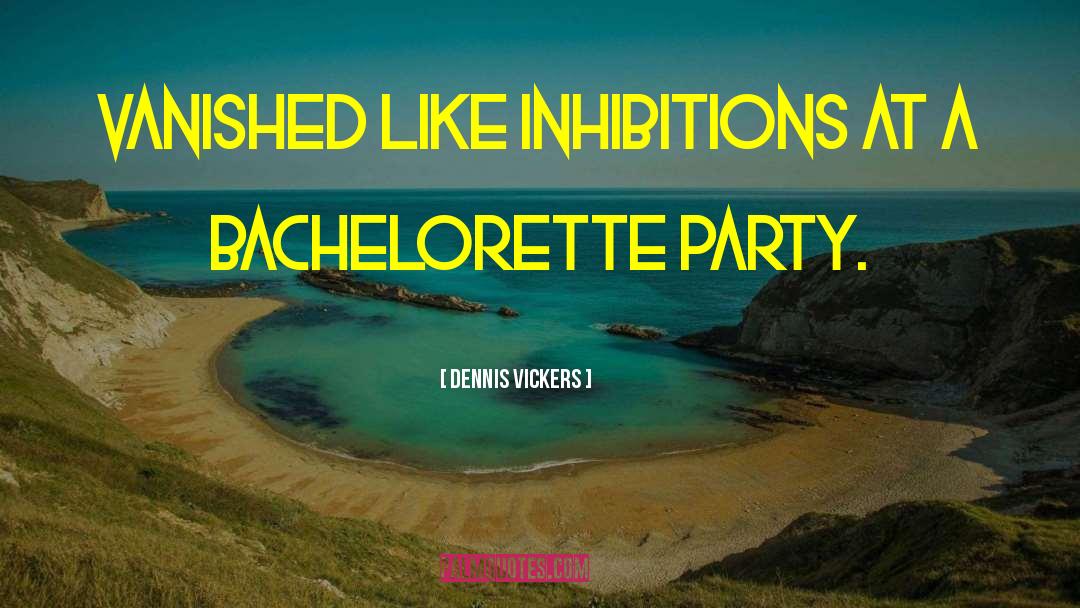 Inhibitions quotes by Dennis Vickers