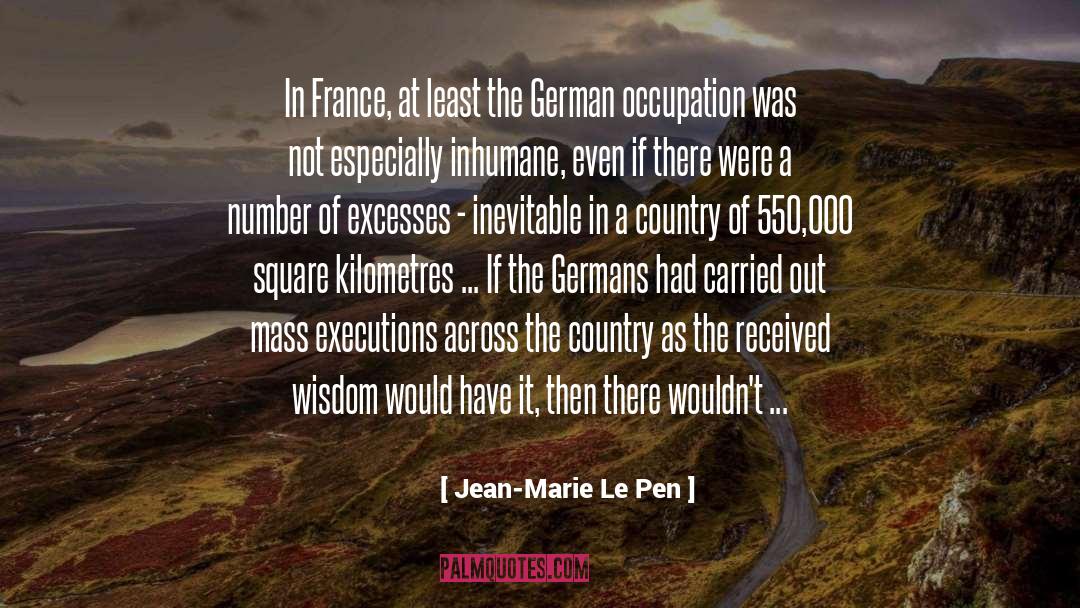 Inhumane quotes by Jean-Marie Le Pen