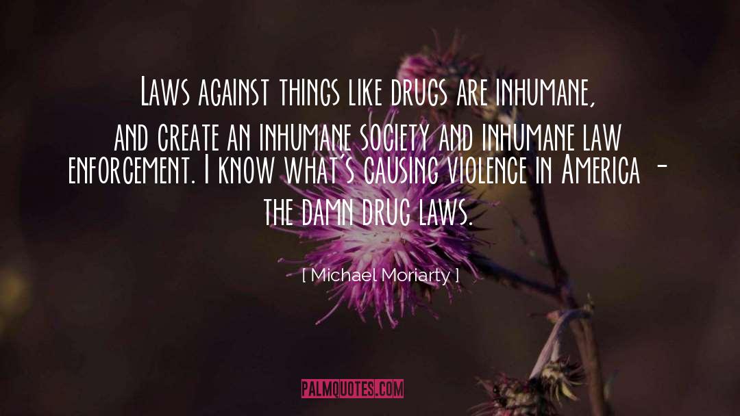 Inhumane quotes by Michael Moriarty