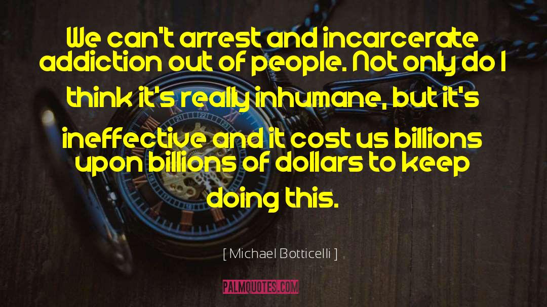Inhumane quotes by Michael Botticelli