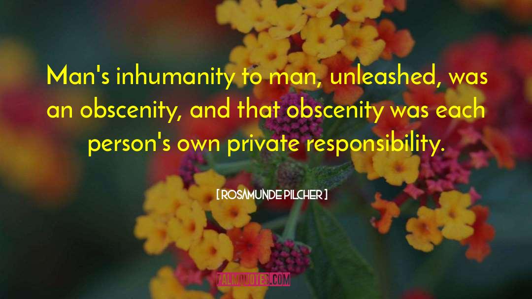 Inhumanity quotes by Rosamunde Pilcher