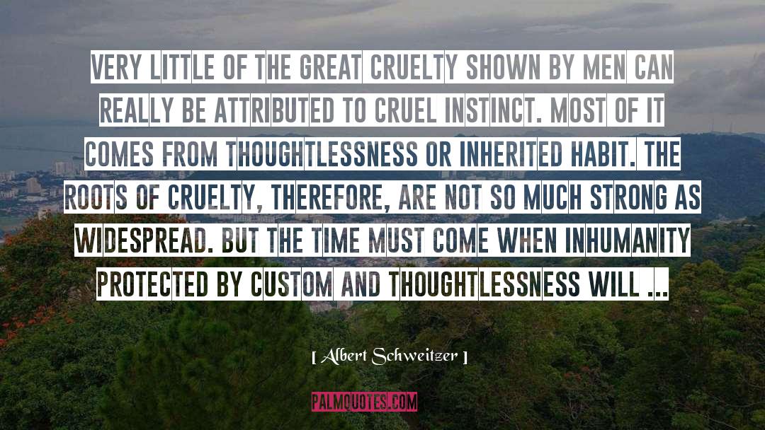Inhumanity quotes by Albert Schweitzer