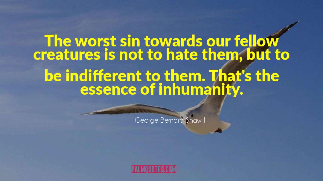 Inhumanity quotes by George Bernard Shaw