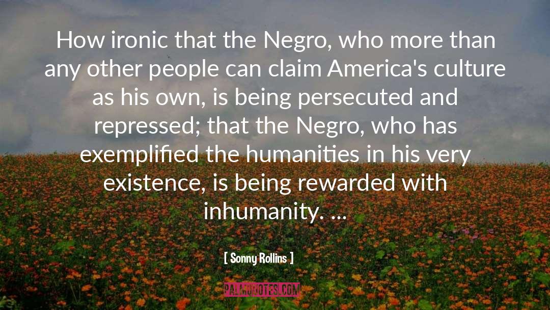 Inhumanity quotes by Sonny Rollins
