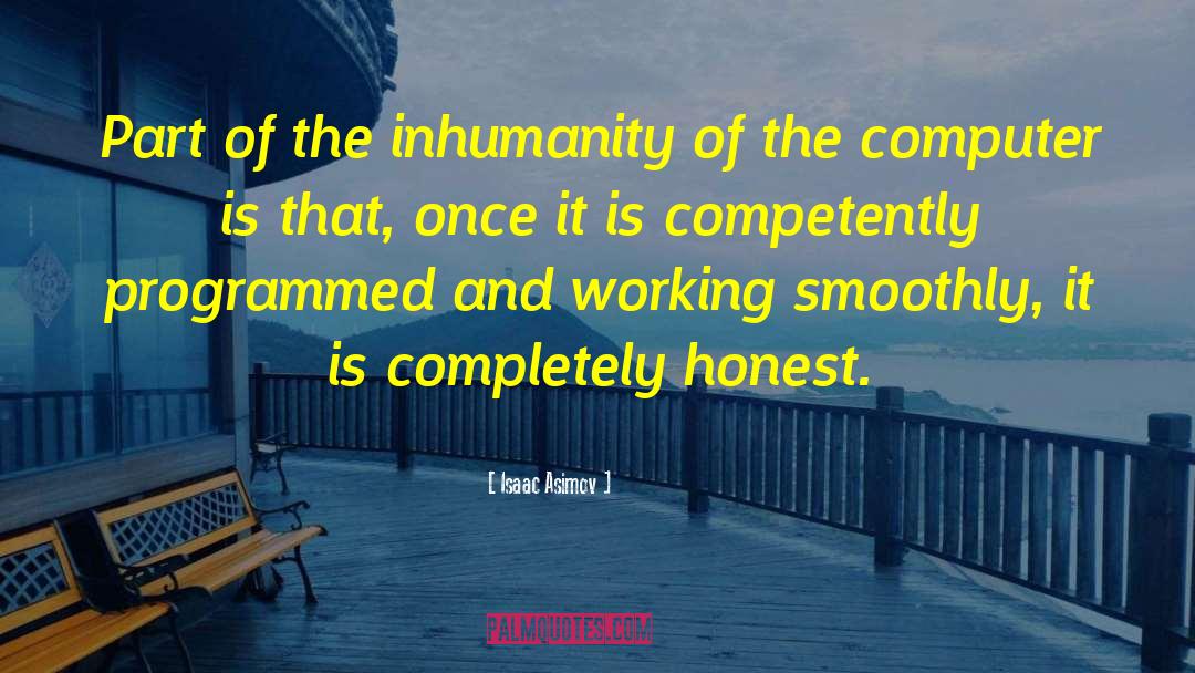 Inhumanity quotes by Isaac Asimov