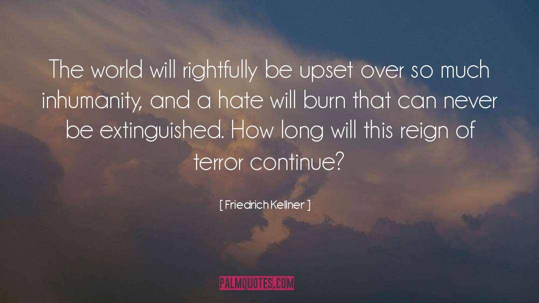 Inhumanity quotes by Friedrich Kellner