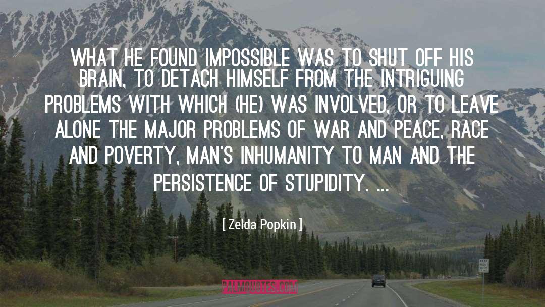 Inhumanity To Man quotes by Zelda Popkin