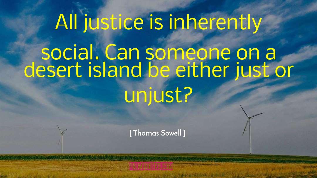 Initiate Justice quotes by Thomas Sowell