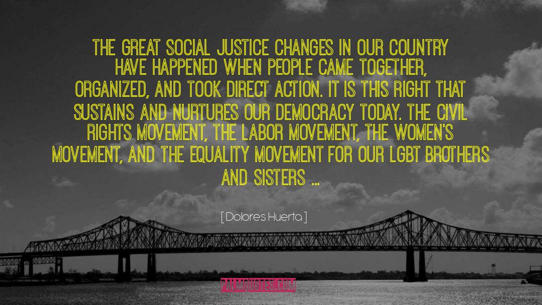 Initiate Justice quotes by Dolores Huerta