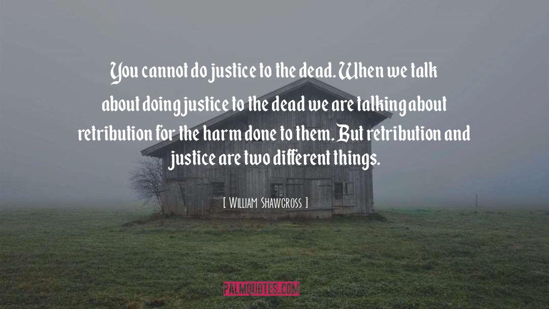 Initiate Justice quotes by William Shawcross