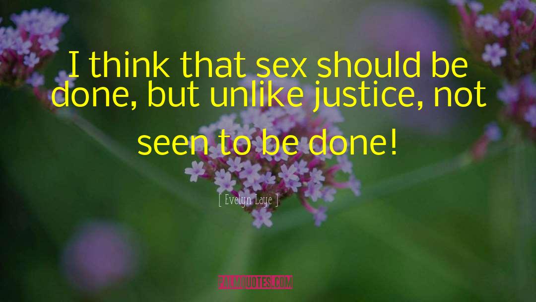 Initiate Justice quotes by Evelyn Laye