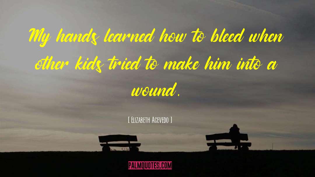 Initiatory Wound quotes by Elizabeth Acevedo