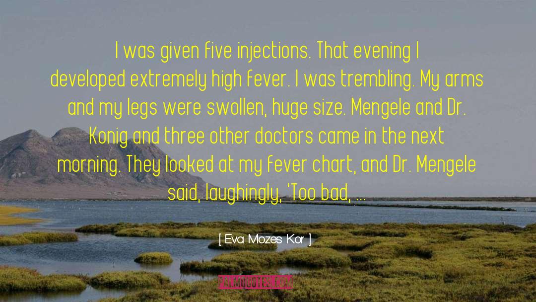 Injections quotes by Eva Mozes Kor