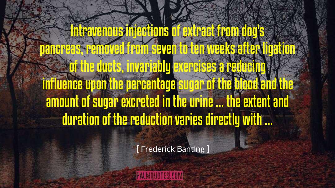 Injections quotes by Frederick Banting