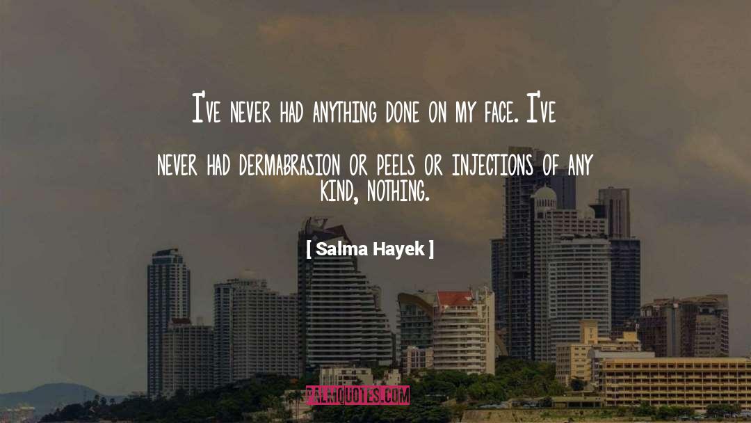 Injections quotes by Salma Hayek