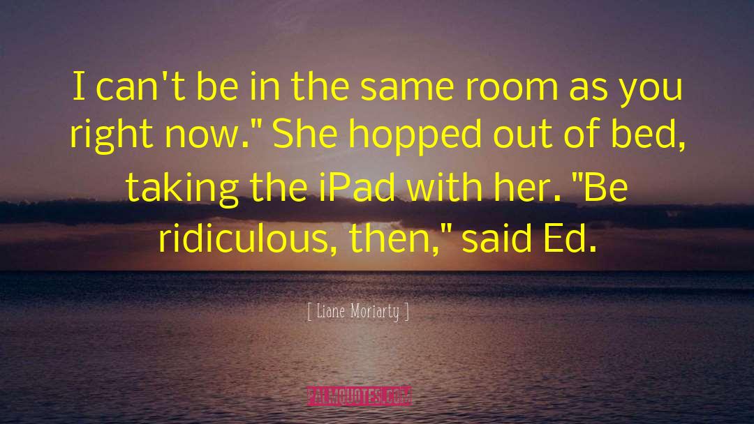 Injini Ipad quotes by Liane Moriarty
