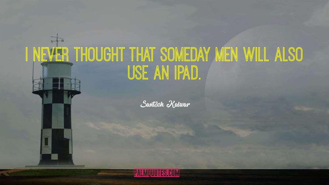 Injini Ipad quotes by Santosh Kalwar