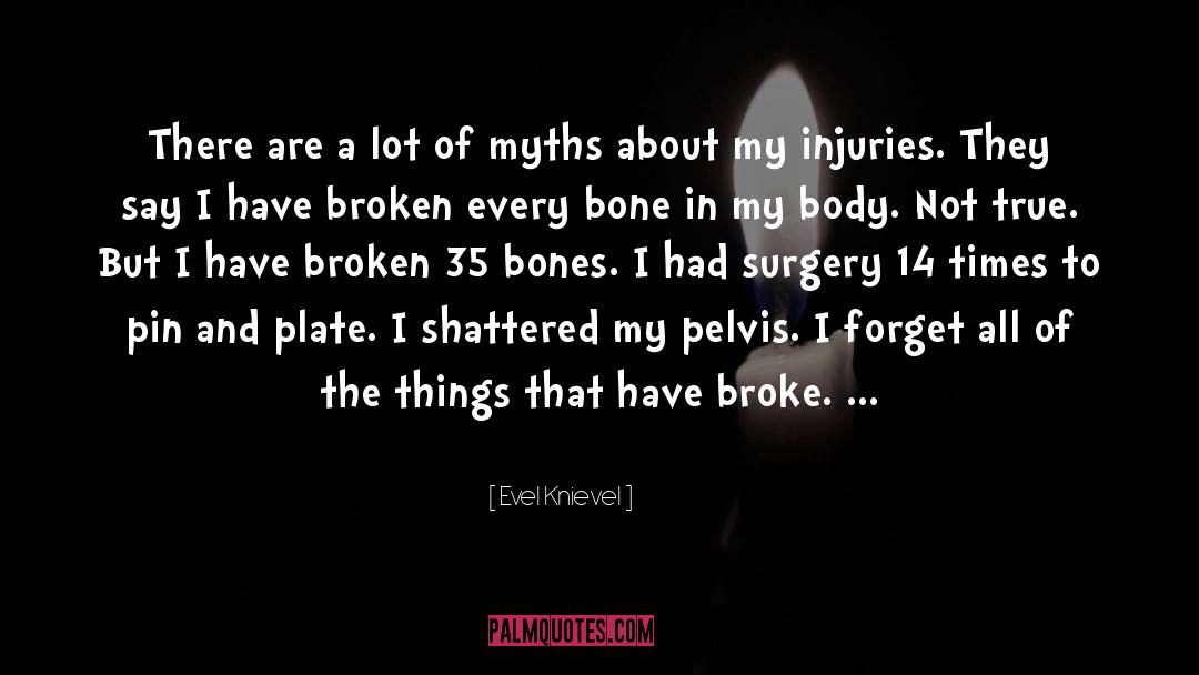 Injuries quotes by Evel Knievel