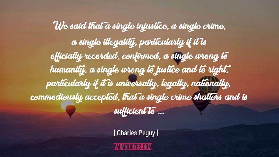 Injustice Anywhere quotes by Charles Peguy