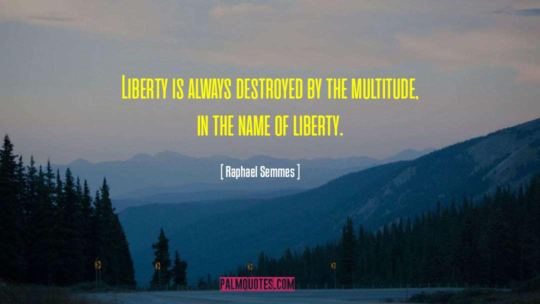 Injustice Liberty quotes by Raphael Semmes