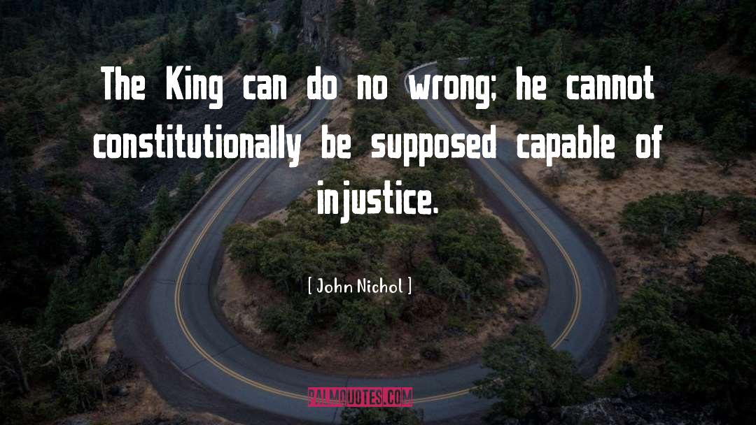 Injustice Philanthropy Justice quotes by John Nichol