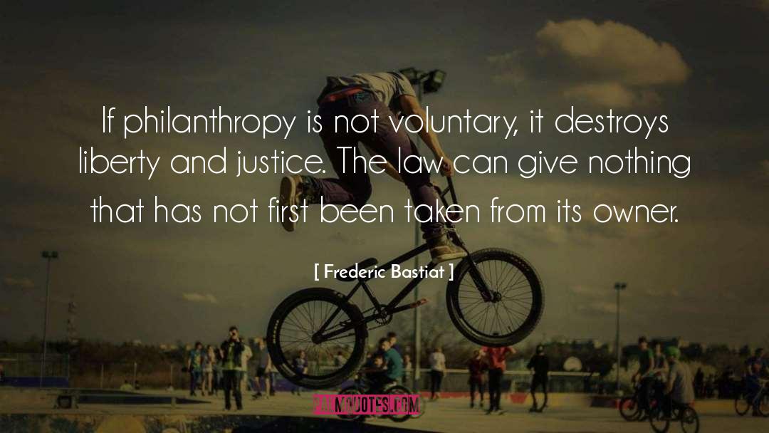 Injustice Philanthropy Justice quotes by Frederic Bastiat