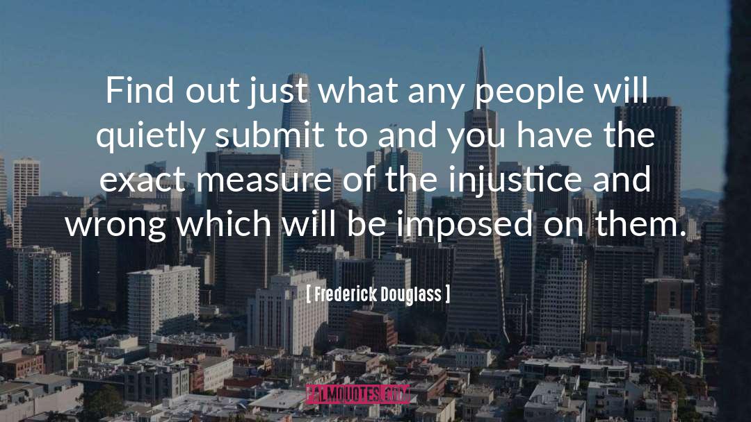 Injustice quotes by Frederick Douglass