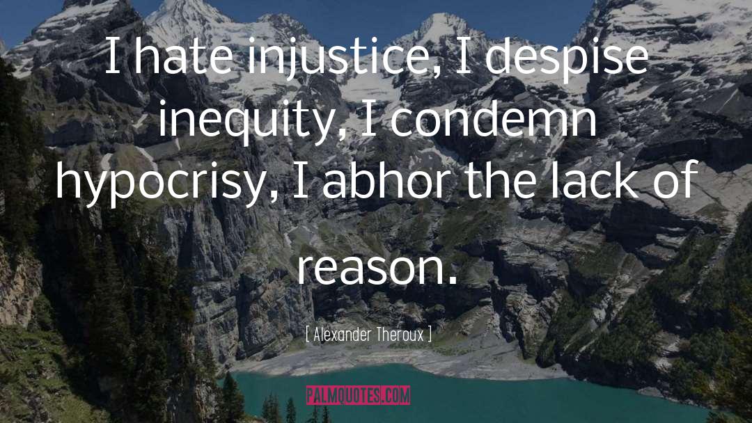 Injustice quotes by Alexander Theroux