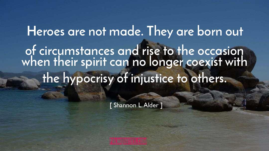 Injustice To Others quotes by Shannon L. Alder