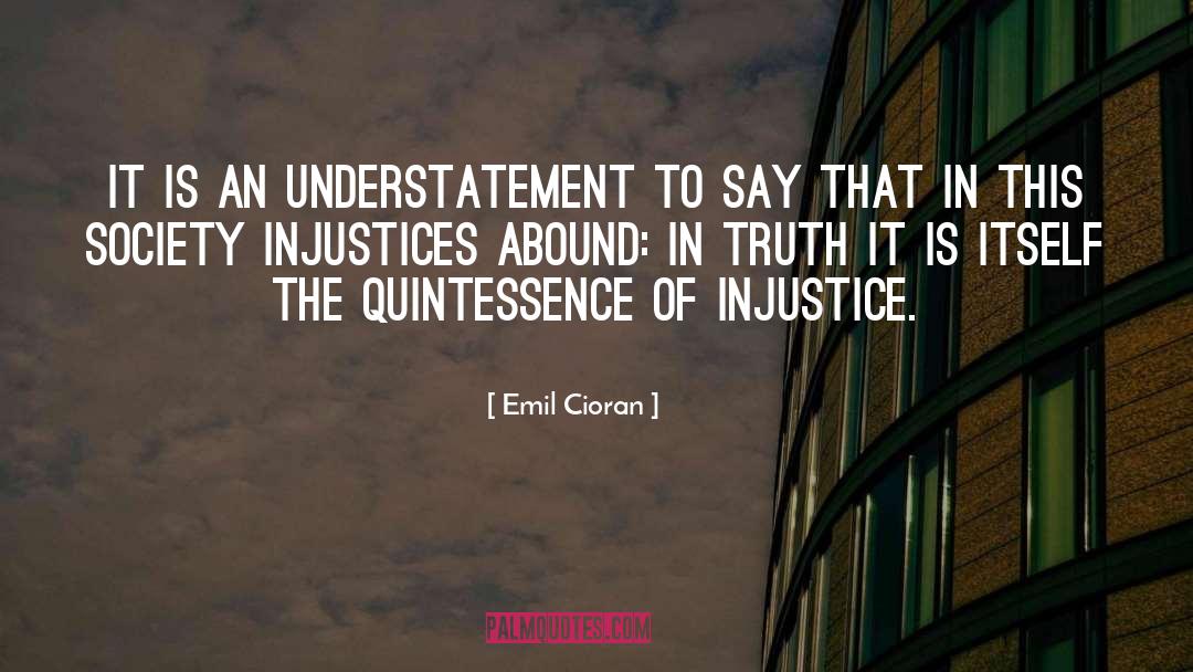 Injustices quotes by Emil Cioran
