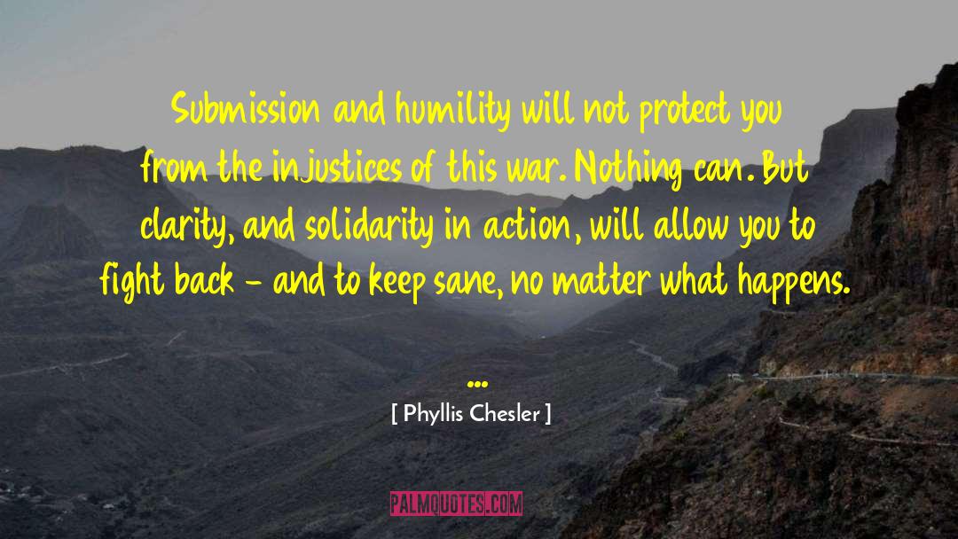 Injustices quotes by Phyllis Chesler