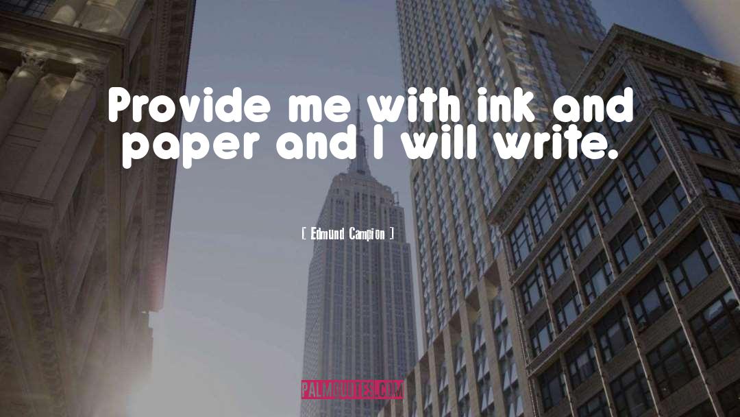 Ink And Paper quotes by Edmund Campion