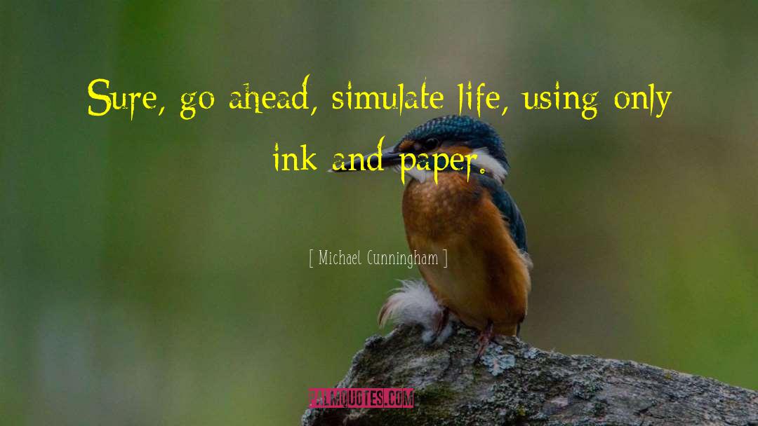 Ink And Paper quotes by Michael Cunningham