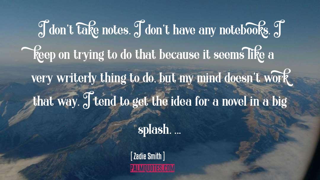 Ink Splash quotes by Zadie Smith