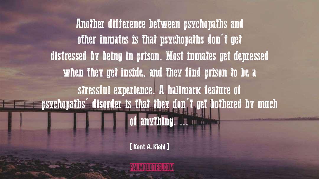 Inmates quotes by Kent A. Kiehl