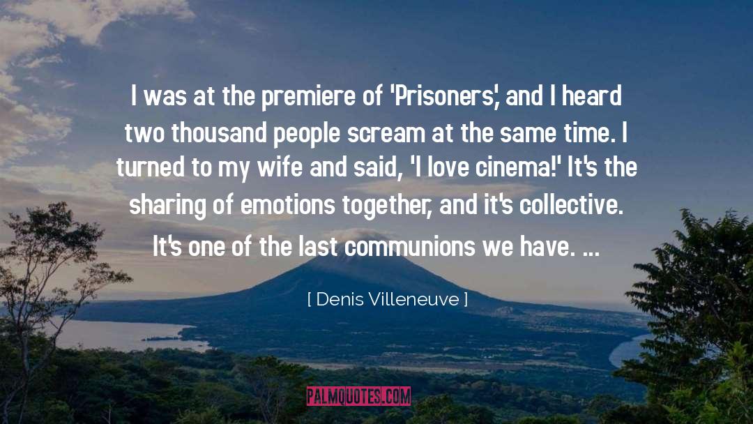 Inmates Wife quotes by Denis Villeneuve