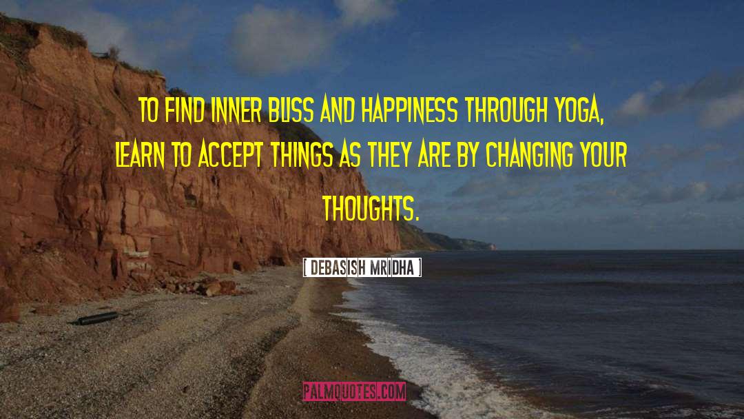 Inner Bliss quotes by Debasish Mridha