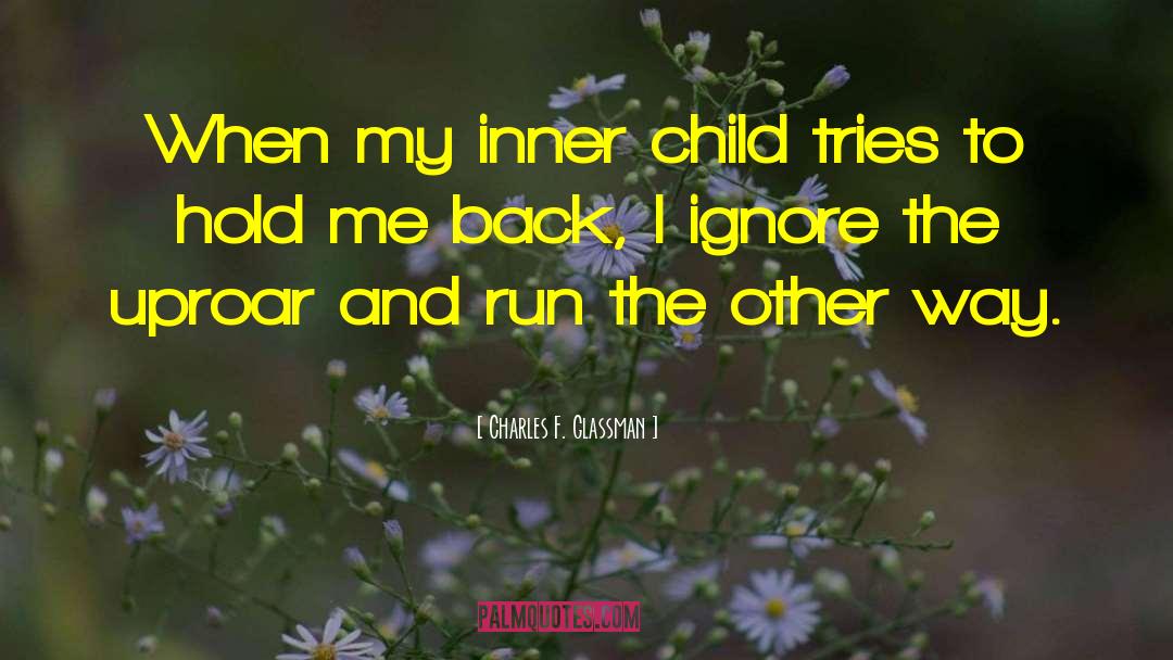 Inner Child quotes by Charles F. Glassman